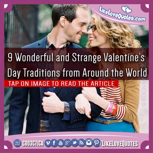 9 Wonderful and Strange Valentine’s Day Traditions from Around the World, Valentine’s Day Traditions