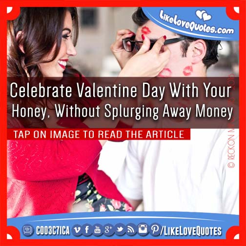Celebrate Valentine Day With Your Honey, Without Splurging Away Money, Celebrate Valentine Day