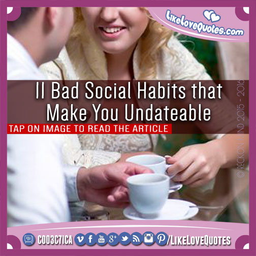 11 Bad Social Habits that Make You Undateable