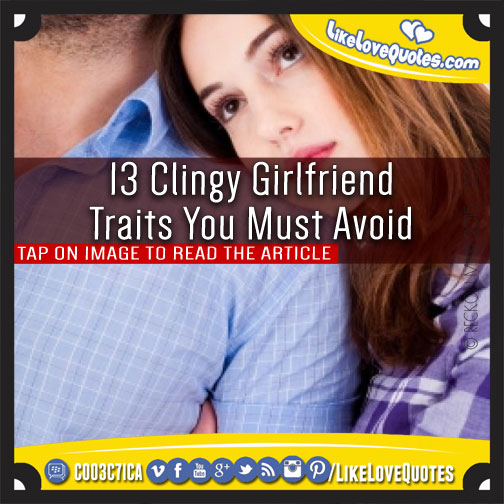 13 Clingy Girlfriend Traits You Must Avoid