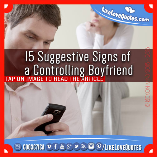 15 Suggestive Signs of a Controlling Boyfriend