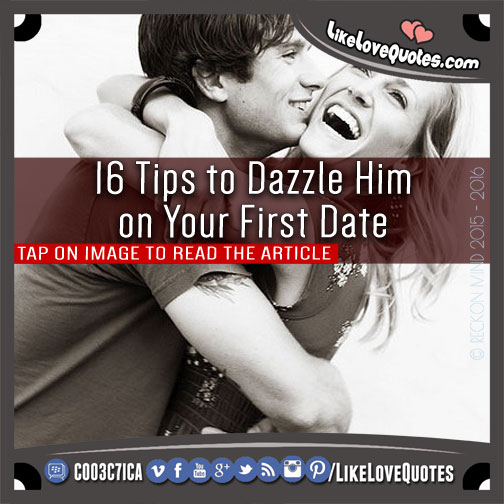 16 Tips to Dazzle Him on Your First Date
