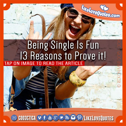 Being Single Is Fun - 13 Reasons to Prove it!