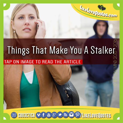 Things That Make You A Stalker