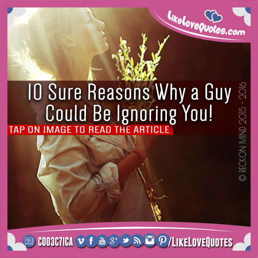 10 Sure Reasons Why a Guy Could Be Ignoring You!