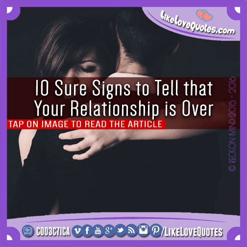 10 Sure Signs to Tell that Your Relationship is Over