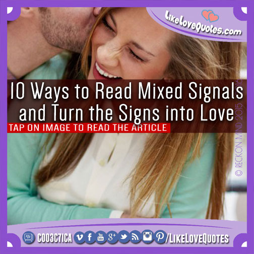 10 Ways to Read Mixed Signals and Turn the Signs into Love