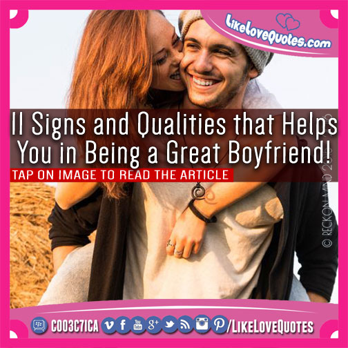 11 Signs and Qualities that Helps You in Being a Great Boyfriend!