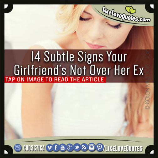 14 Subtle Signs Your Girlfriend’s Not Over Her Ex