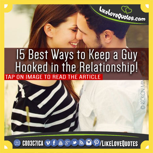 15 Best Ways to Keep a Guy Hooked in the Relationship!