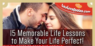 15 Memorable Life Lessons to Make Your Life Perfect!, likelovequotes.com ,Like Love Quotes