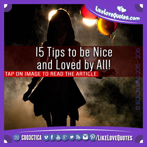 15 Tips to be Nice and Loved by All!