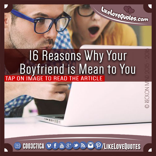 16 Reasons Why Your Boyfriend is Mean to You