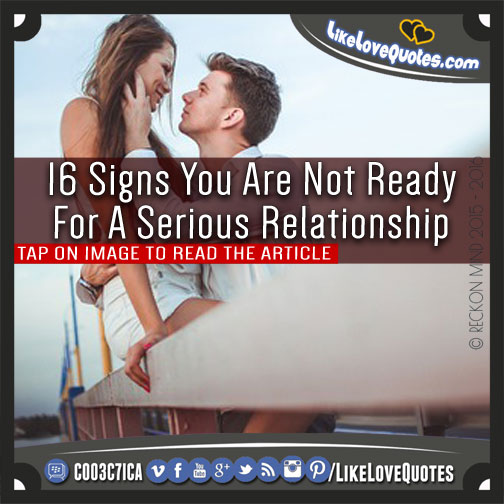 16 Signs You Are Not Ready For A Serious Relationship