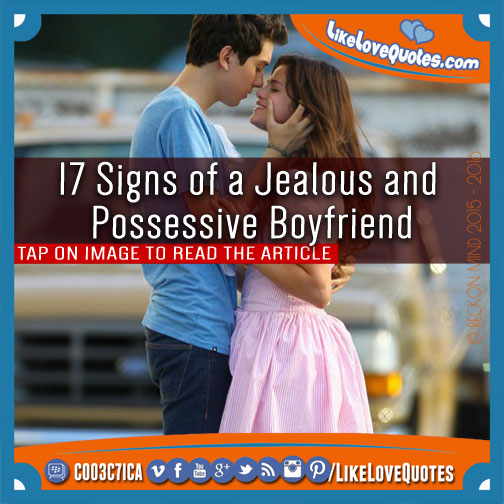 17 Signs of a Jealous & Possessive Boyfriend