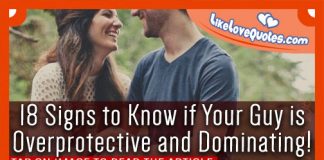 18 Signs to Know if Your Guy is Overprotective and Dominating!, likelovequotes.com ,Like Love Quotes