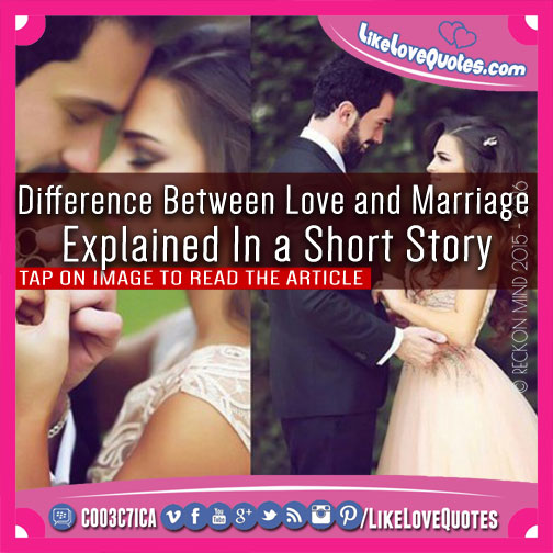 Difference Between Love and Marriage Explained In a Short Story