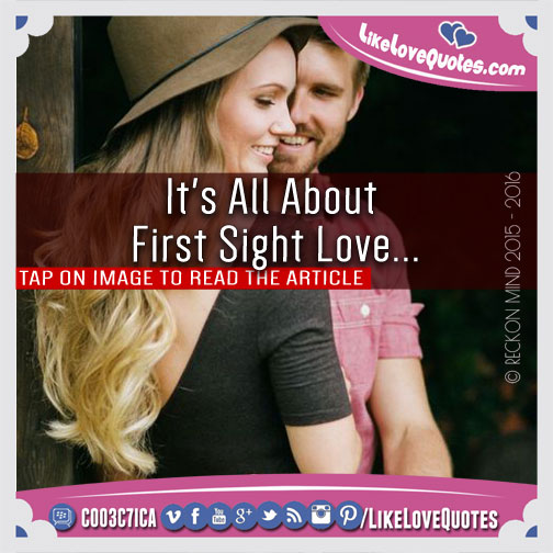 It's All About First Sight Love...