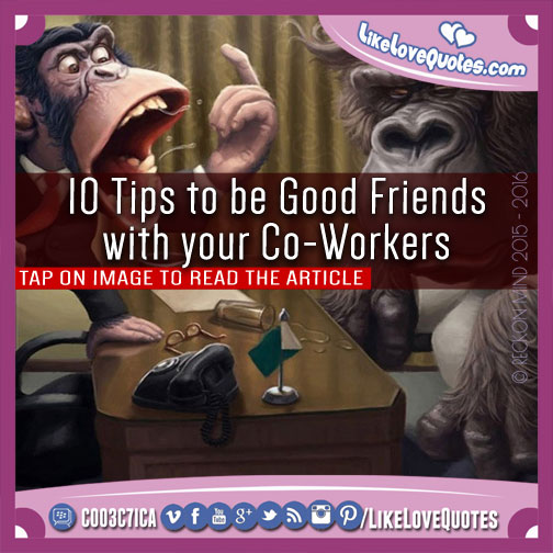 10 Tips to be Good Friends with your Co-Workers