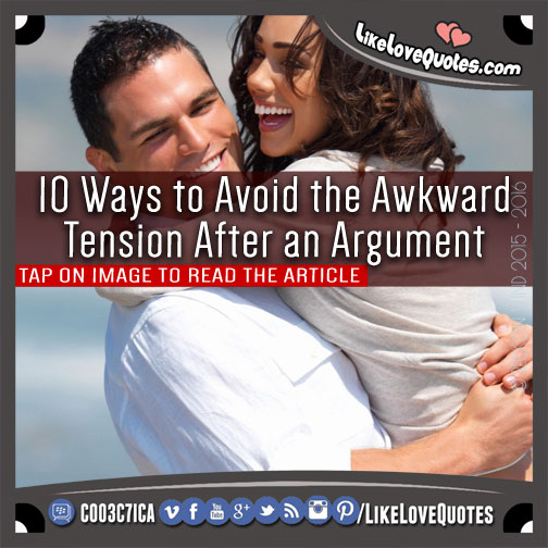 10 Ways to Avoid the Awkward Tension After an Argument