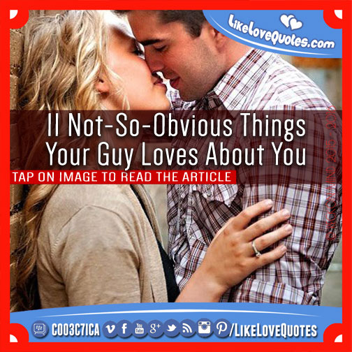 11 Not-So-Obvious Things Your Guy Loves About You