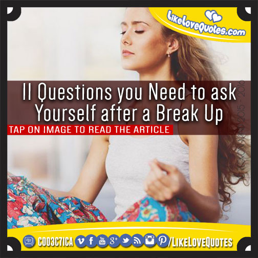 11 Questions you Need to ask Yourself after a Break Up