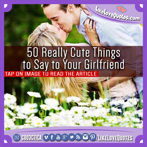 50 Really Cute Things to Say to Your Girlfriend