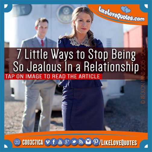 7 Little Ways to Stop Being So Jealous In a Relationship