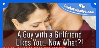 A Guy with a Girlfriend Likes You… Now What?!, likelovequotes.com ,Like Love Quotes