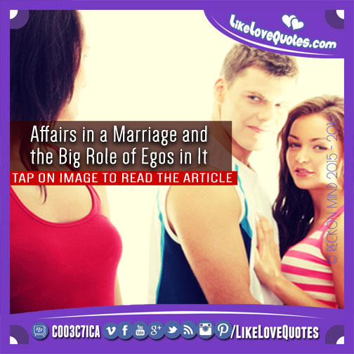 Affairs in a Marriage and the Big Role of Egos in It