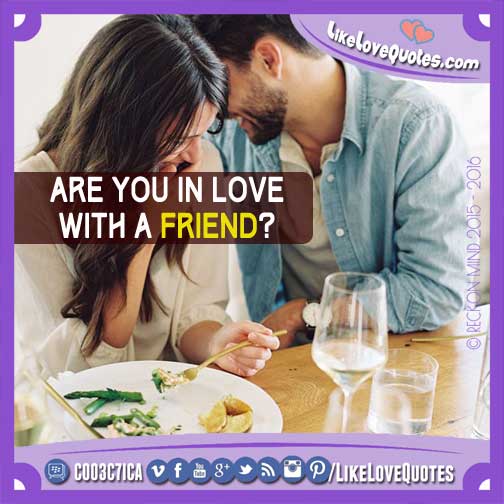 Are you in love with a friend?
