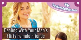 Dealing With Your Man’s Flirty Female Friends, likelovequotes.com ,Like Love Quotes
