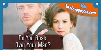 Do You Boss Over Your Man?, likelovequotes.com ,Like Love Quotes