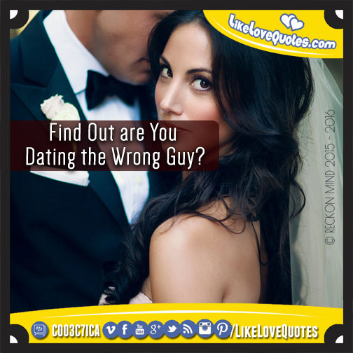 Find Out are You Dating the Wrong Guy?