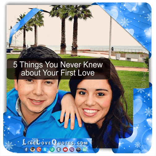 5 Things You Never Knew about Your First Love