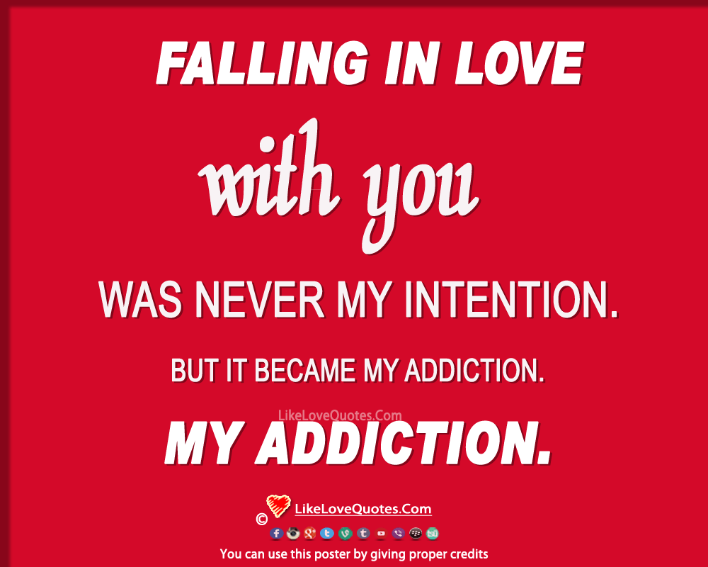 Falling in love with YOU was never my intention. but it became my ADDICTION.
