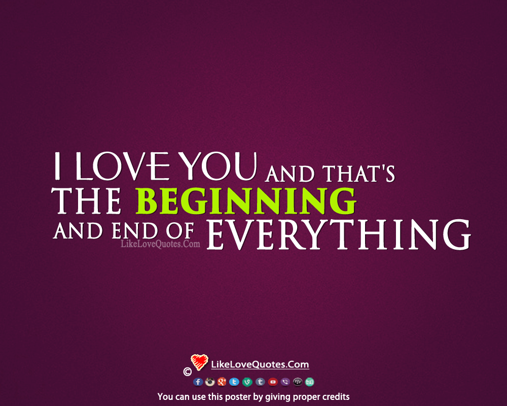 'I love her, and that's the beginning and end of everything.