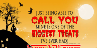Just being able to call you mine is one of the biggest treats I have ever had! Happy Halloween., likelovequotes.com ,Like Love Quotes