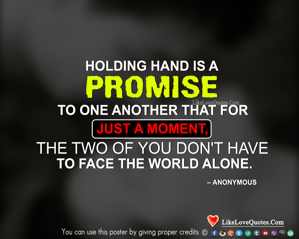 Holding hand is a promise to one another that for just a moment, the two of you don't have to face the world alone.