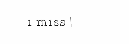 I Miss You