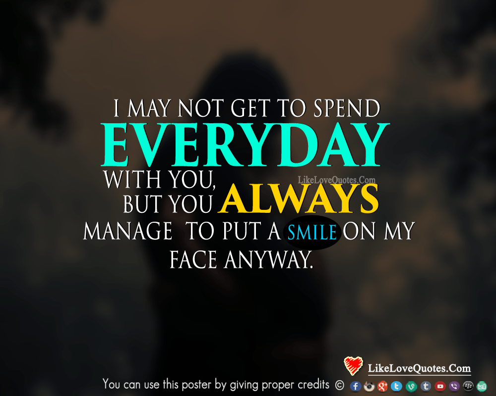 I may not get to spend everyday with you, but you always manage to put a smile on my face anyway.