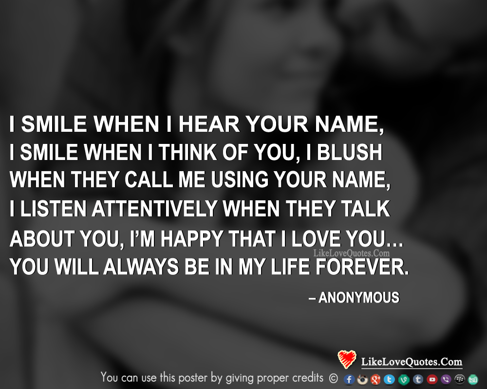 I smile when I hear your name, I smile when i think of you, I blush when they call me using your name