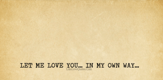 Let me love you... In my own way..., likelovequotes.com ,Like Love Quotes
