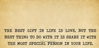 The best gift in life is love, but the best thing to do with it is share it with the most special person in your life. - Prakhar Sahay, likelovequotes.com ,Like Love Quotes