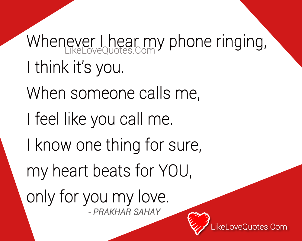 Whenever I hear my phone ringing, love quotes