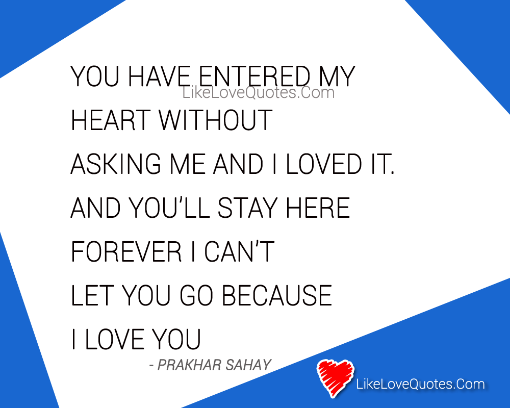 You have entered my heart without asking me and I loved it, love quotes