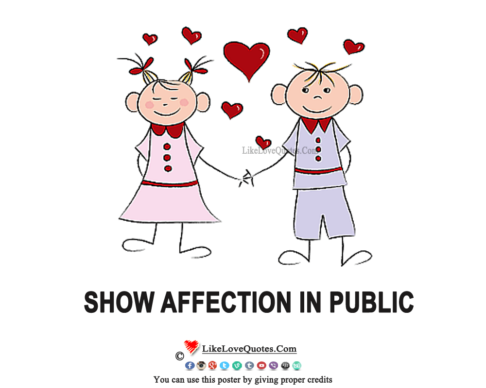 Your girl would love it if you show affection in public. She will feel that you care for her more.