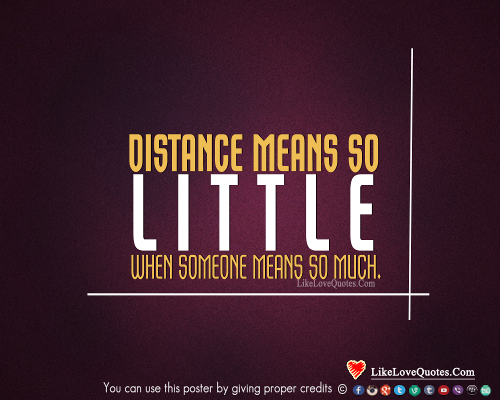 Distance Means So Little When Someone Means So Much-likelovequotes