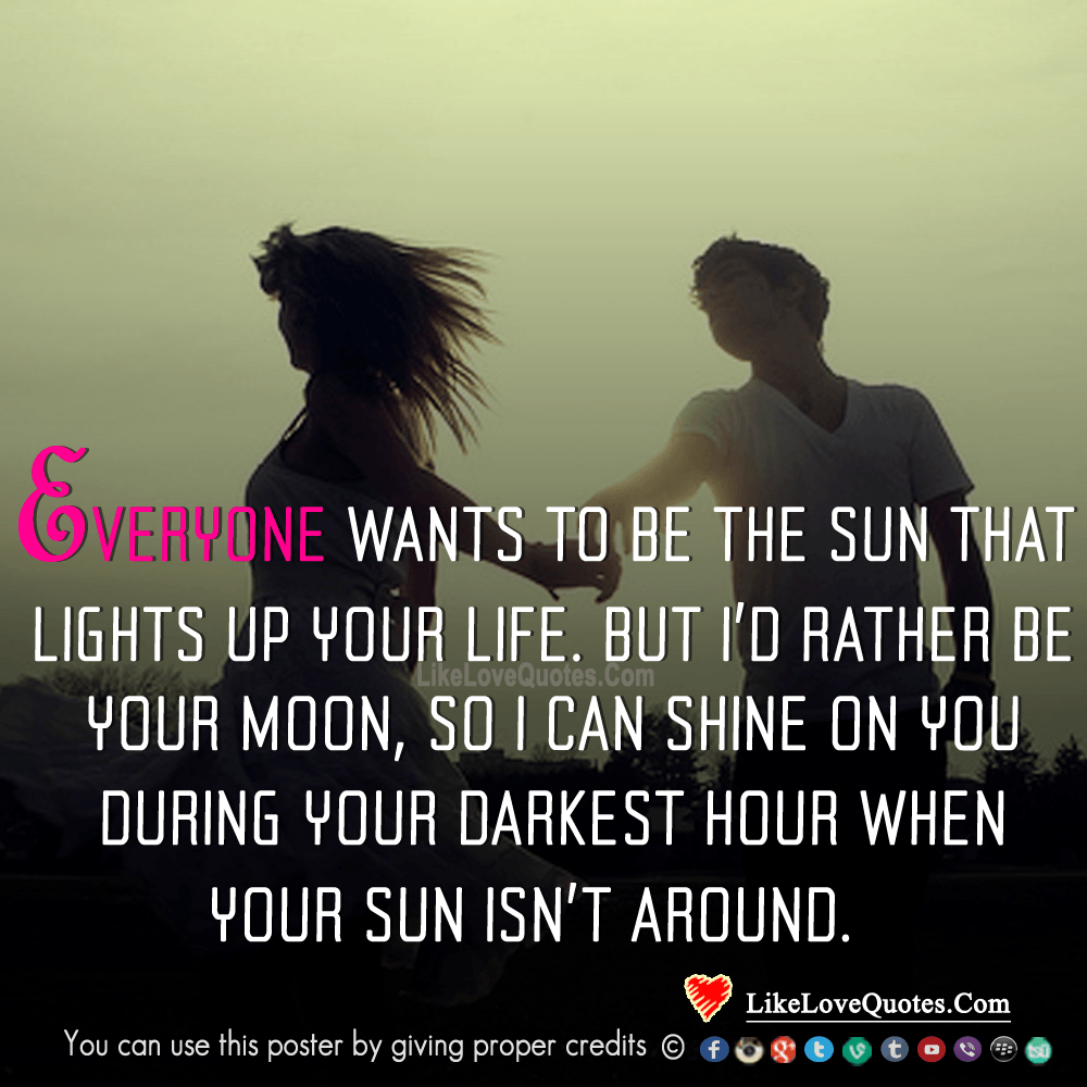 Everyone Wants To Be The Sun That Lights Up Your Life-likelovequotes