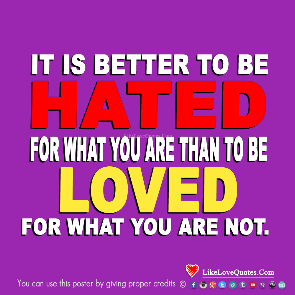 It Is Better To Be Hated For What You Are-likelovequotes
